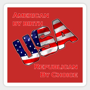 American by birth-Republican by choice-USA Magnet